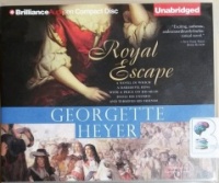 Royal Escape written by Georgette Heyer performed by Cornelius Garrett on CD (Unabridged)